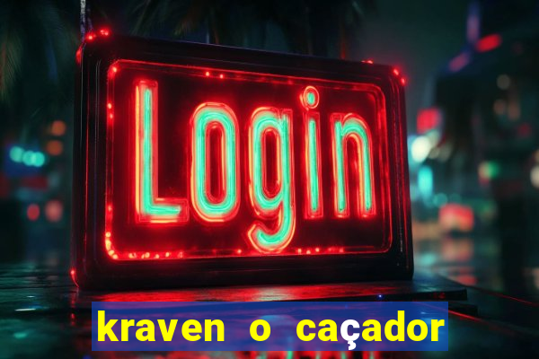 kraven o caçador filme completo dublado download